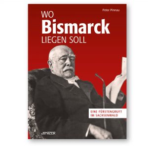 Titel Wo Bismarck liegen soll — Eine Fürstengruft im Sachsenwald
